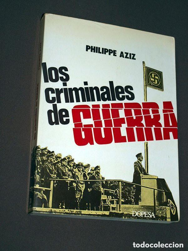 Libros de segunda mano: LOS CRIMINALES DE GUERRA. Philippe AZIZ. Dopesa, 1975. Testimonio de Actualidad 41. NAZISMO +++