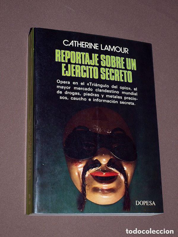 Libros de segunda mano: REPORTAJE SOBRE UN EJ&Eacute;RCITO SECRETO. Catherine LAMOUR. Dopesa, 1976. BIRMANIA LAOS THAILANDIA OPIO +