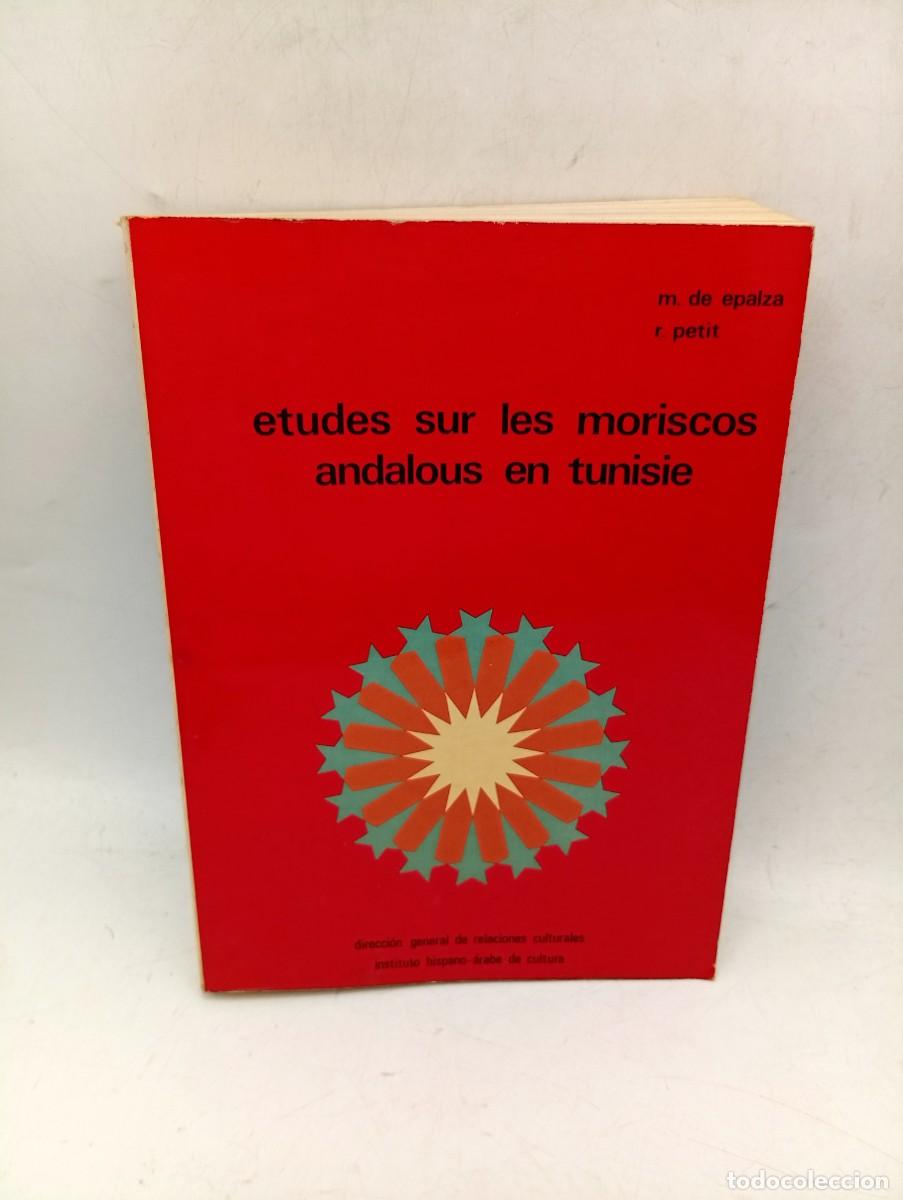 Libros de segunda mano: ESTUDES SUR LES MORISCOS ANDALOUS EN TUNISIE. MIGUEL DE EPALZA. 1973. PAGS : 385.