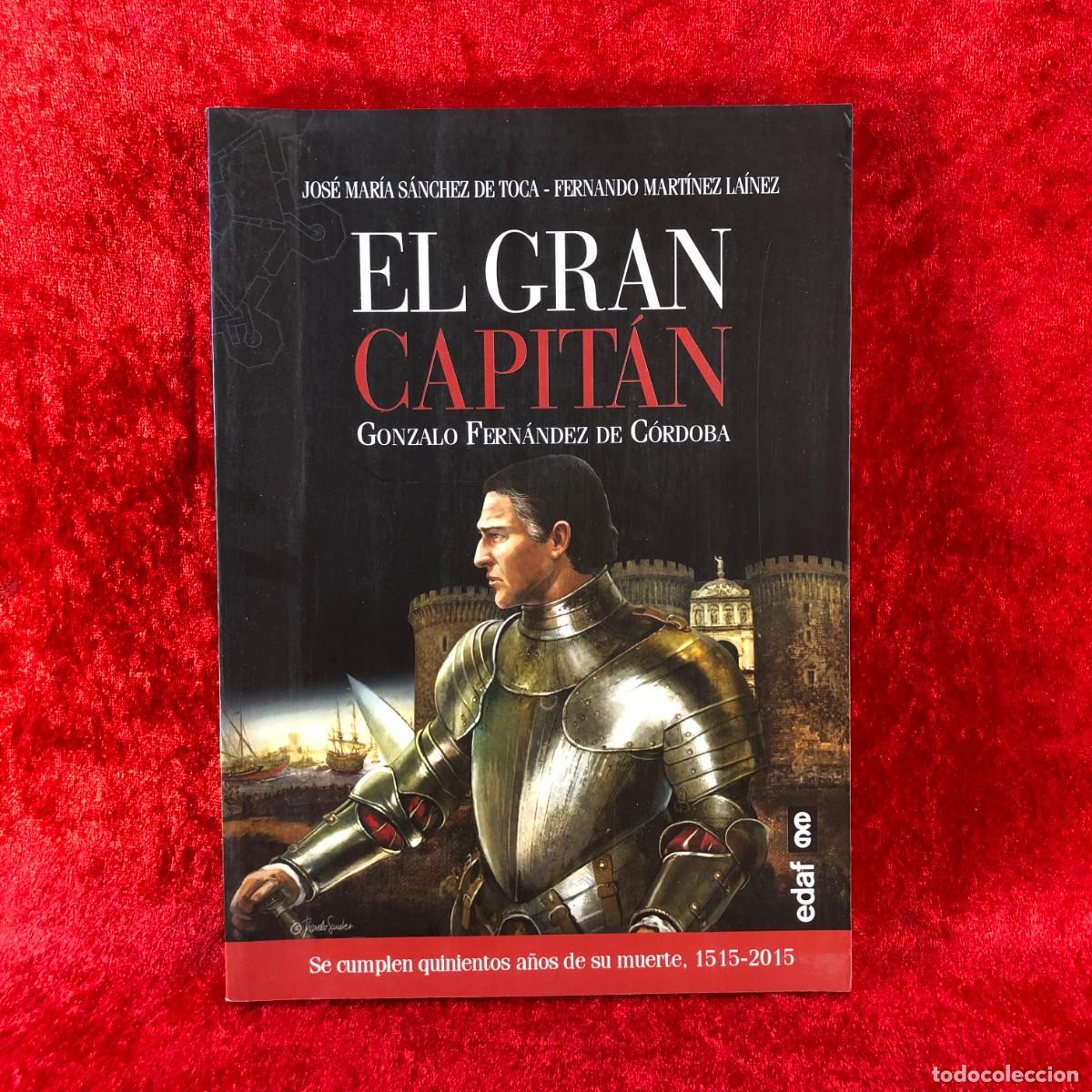 Libros de segunda mano: EL GRAN CAPIT&Aacute;N GONZALO FERN&Aacute;NDEZ DE C&Oacute;RDOBA - J.M. S&Aacute;NCHEZ DE TOCA, F. MART&Iacute;NEZ - EDAF - 2015 / 423