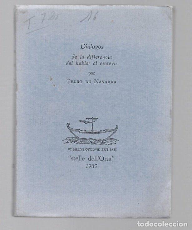 Libros de segunda mano: DIALOGOS DE LA DIFFERENCIA DEL HABLAR A ESCREVIR POR PEDRO DE NAVARRA. STELLE DELL'ORSA 1985