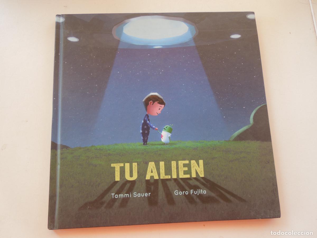 Libri di seconda mano: TU ALIEN - TAMMI SAUER , CON ILUSTRACIONES DE GORO FUJITA- 2016
