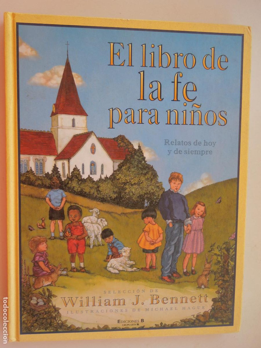 Libri di seconda mano: EL LIBRO DE LA FE PARA NI&Ntilde;OS - WILLIAM J BENNETT - ILST- MICHAEL HAGUE - EDC B -1&ordf; EDC 2001