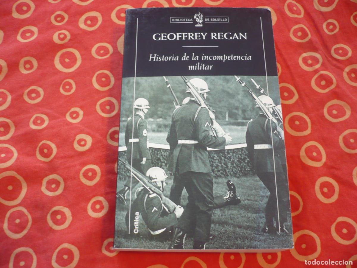 Livres d'occasion: HISTORIA DE LA INCOMPETENCIA MILITAR ( GEOFFREY REGAN ) CRITICA EJERCITOS GUERRAS