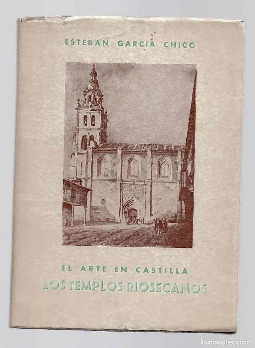 Libros de segunda mano: EL ARTE EN CASTILLA LOS TEMPLOS RIOSECANOS. ESTEBAN GARCIA CHICO, 1955. 2&ordf; EDICION AUMENTADA