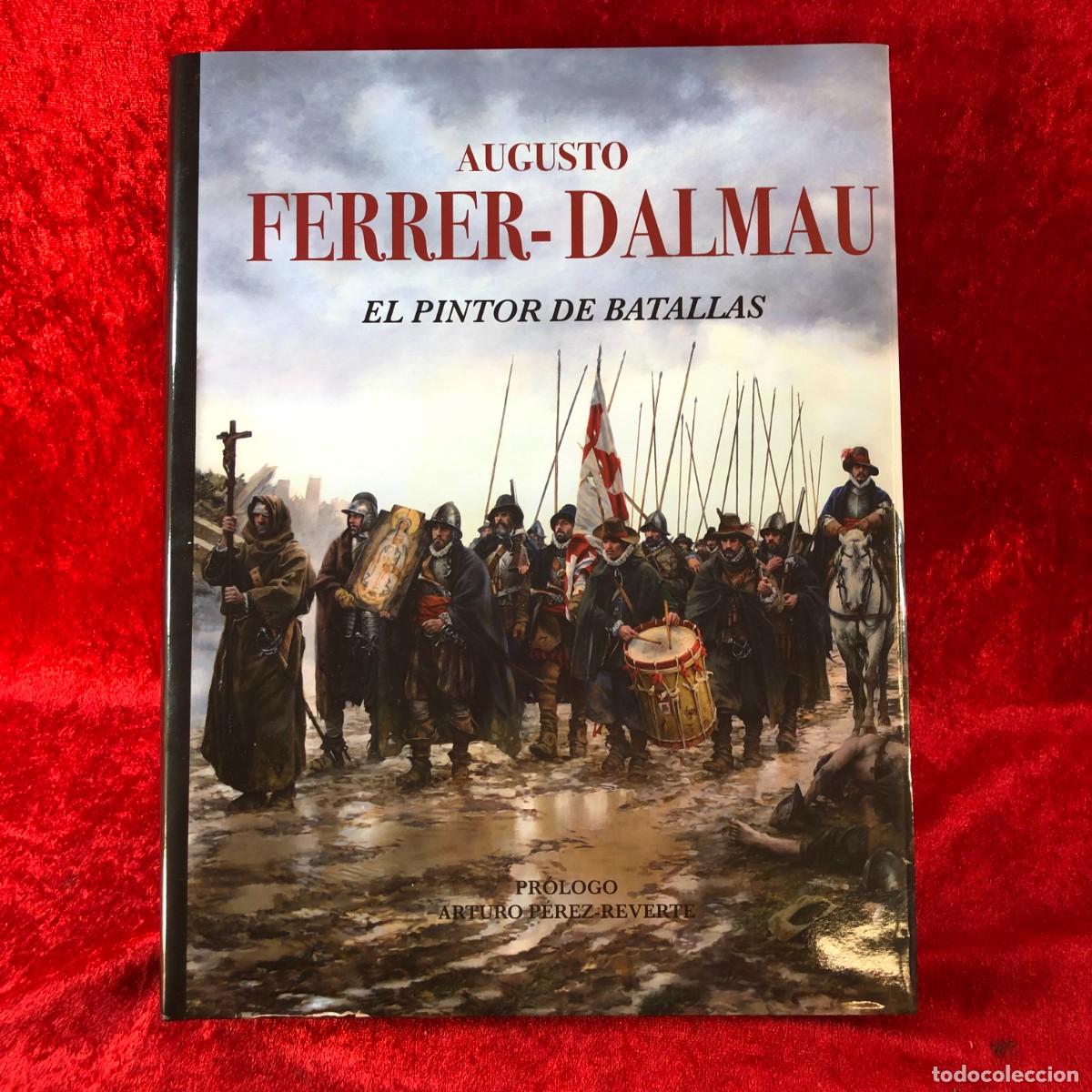 Libros de segunda mano: EL PINTOR DE BATALLAS - AUGUSTO FERRER-DALMAU - PR&Oacute;LOGO ARTURO P&Eacute;REZ-REVERTE - 2017 / 466