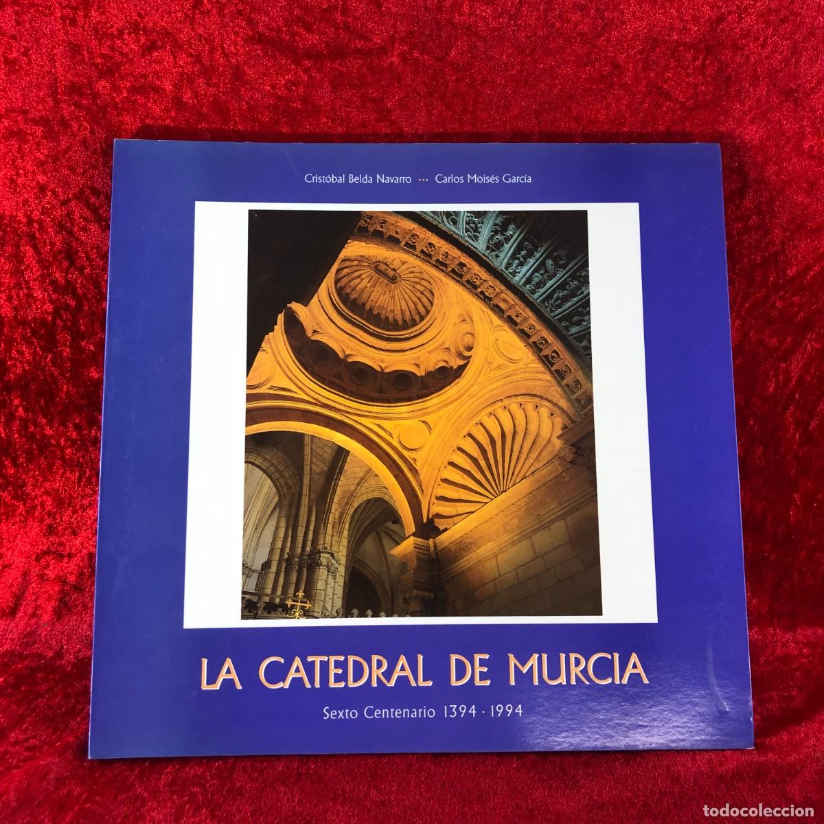 Libros de segunda mano: LA CATEDRAL DE MURCIA - SEXTO CENTENARIO, 1394-1994 - CRIST&Oacute;BAL BELDA, CARLOS MOIS&Eacute;S - 1994 / 467