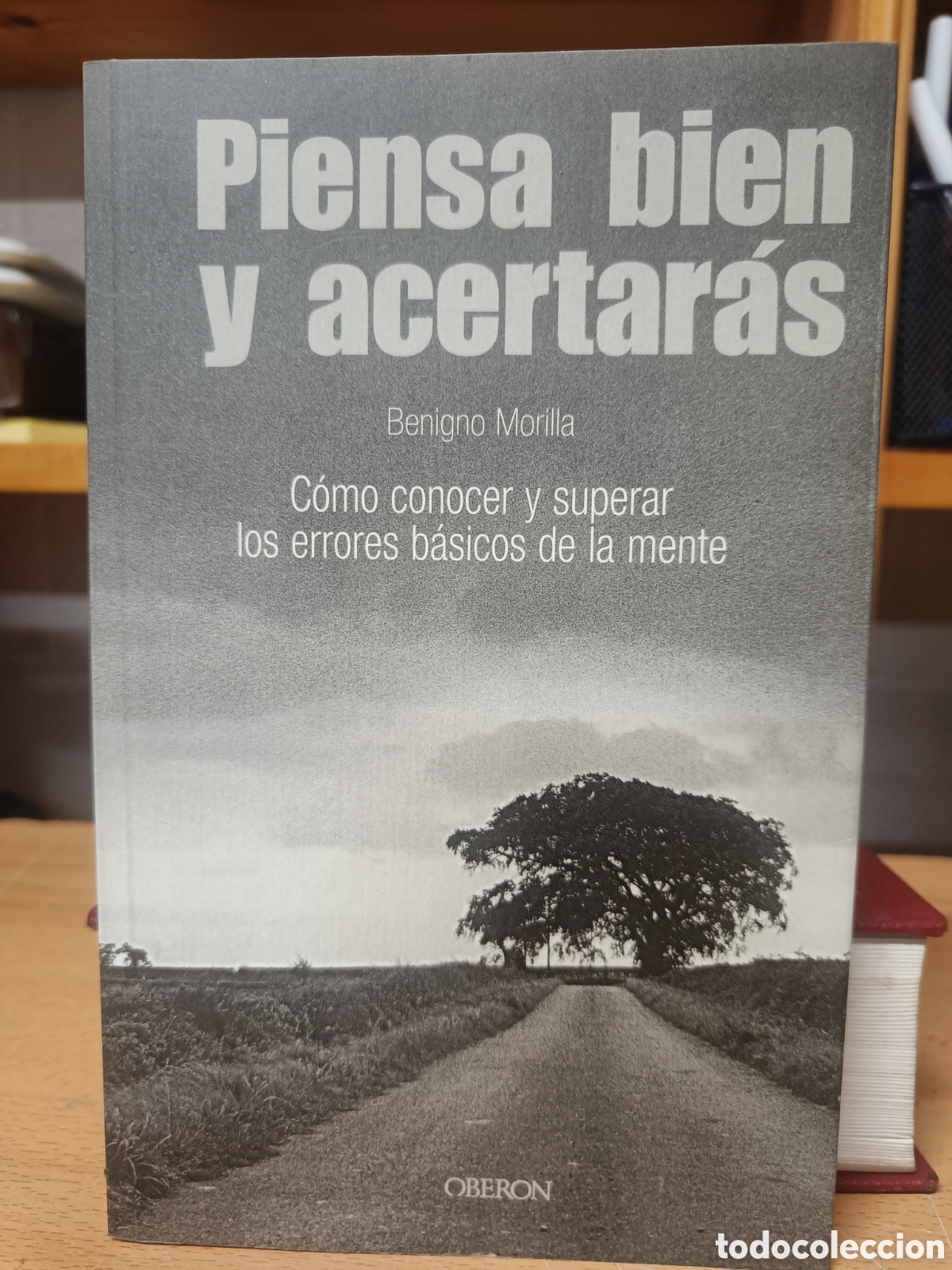 Libros de segunda mano: PIENSA BIEN Y ACERTAR&Aacute;S . BENIGNO MORILLA.