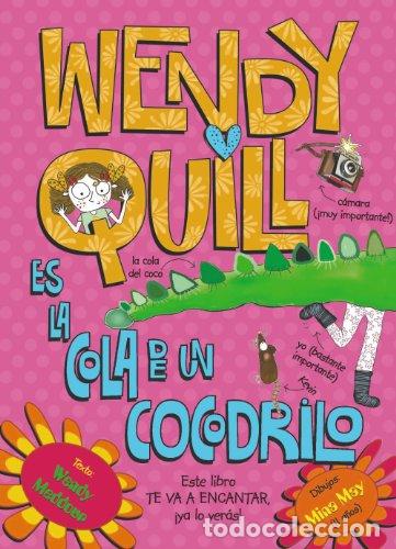 Libros de segunda mano: Wendy Quill es la cola de un Cocodrilo - Meddour, Wendy