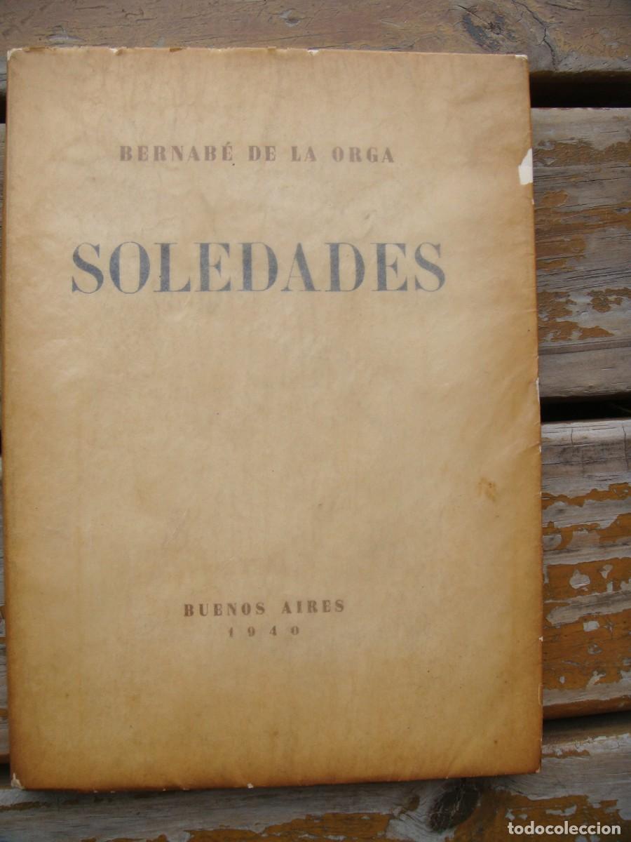 Libros de segunda mano: Bernab&eacute; de la Orga: SOLEDADES. Primera edicion - Foto 1