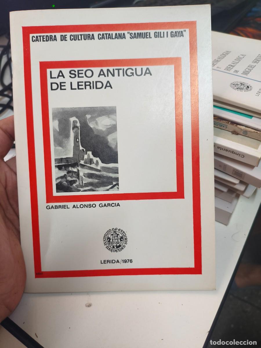 Libros de segunda mano: LA SEO ANTIGUA DE LERIDA - GARCIA, Gabriel Alonso. Lleida seu.