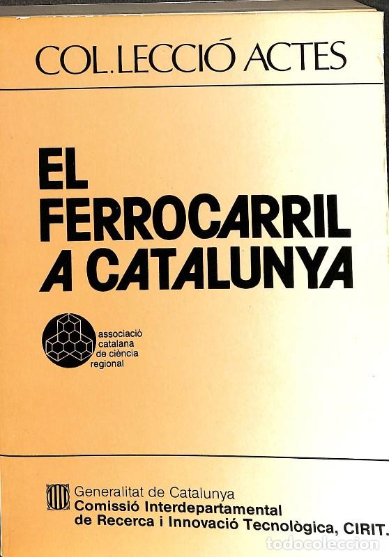 Libros de segunda mano: El ferrocarril a Catalunya. Jornades de Barcelona - Associaci&oacute; Catalana de Ci&egrave;ncia Regional - 1986