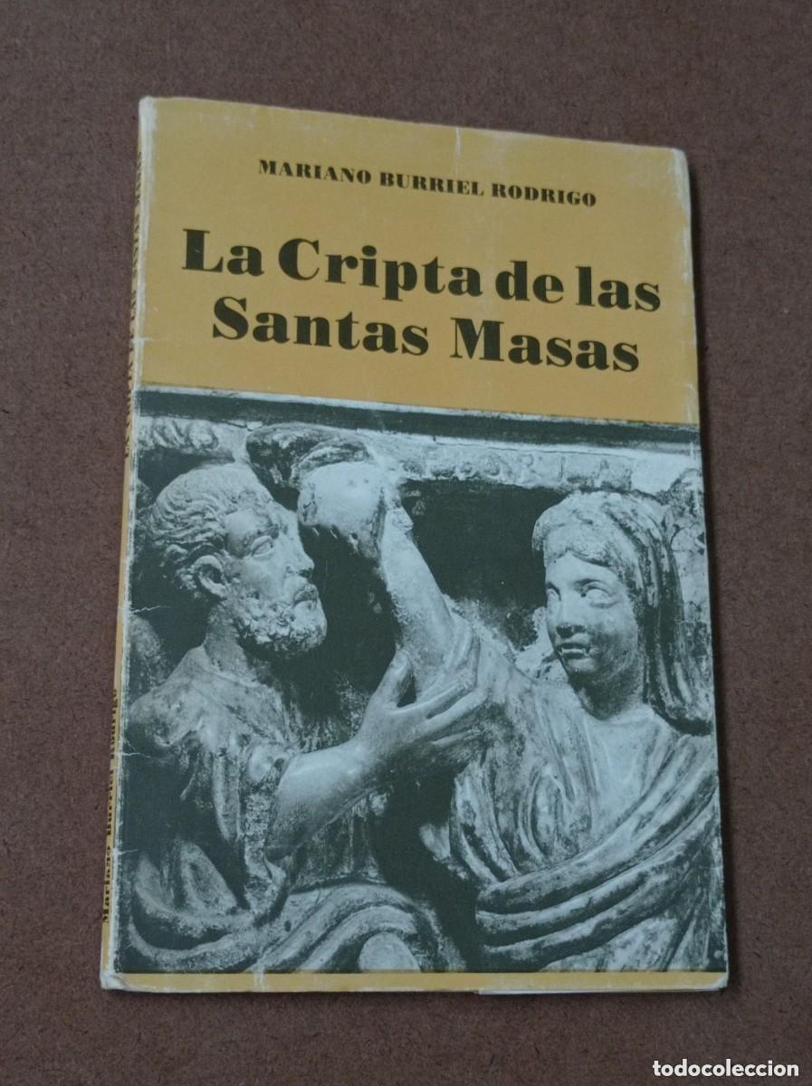 Livros em segunda m&atilde;o: LA CRIPTA DE LAS SANTAS MASAS DE LA IGLESIA PARROQUIAL DE SANTA ENGRACIA. MARIANO BURRIEL RODRIGO. +