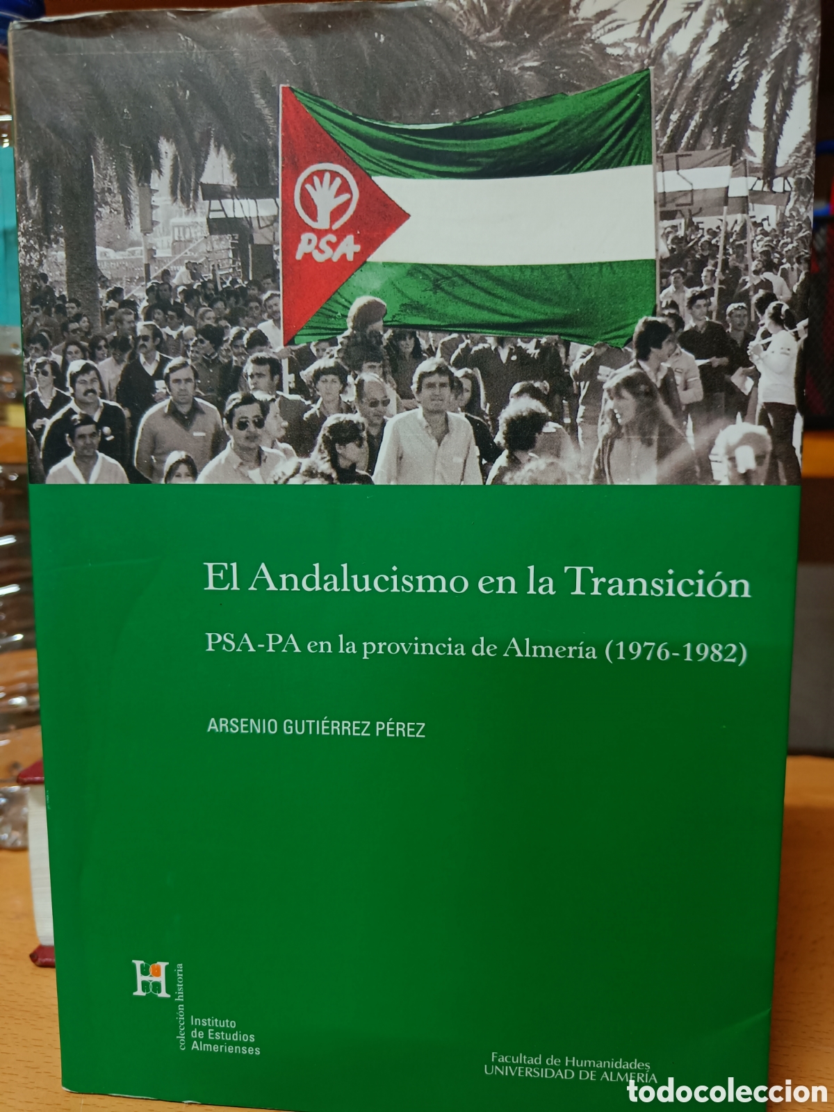 Libros de segunda mano: EL ANDALUCISMO EN LA TRANSICI&Oacute;N. ARSENIO GUTI&Eacute;RREZ P&Eacute;REZ. PSA-PA EN LA PROVINCIA DE ALMERIA ...