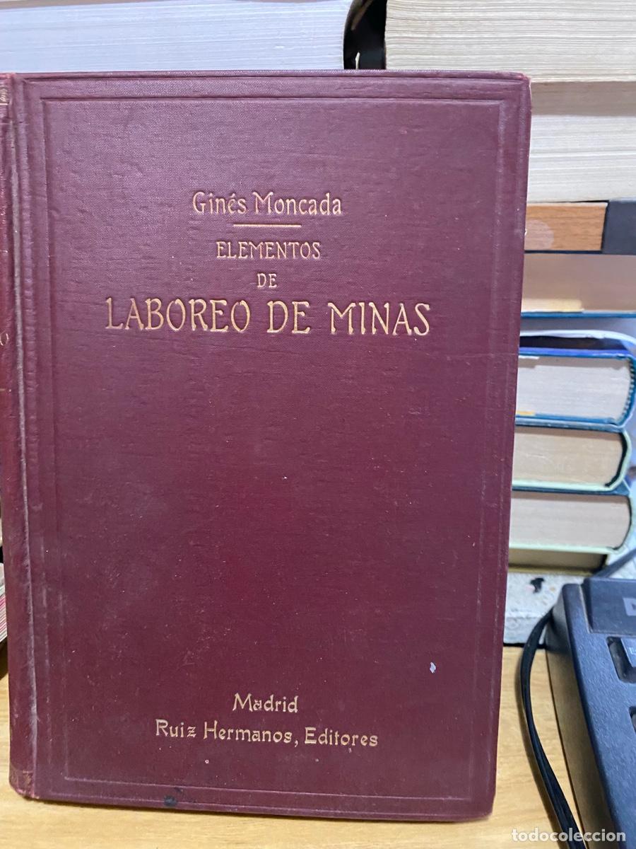 Libros de segunda mano: ELEMENTOS DE LABOREO DE MINAS, GINES MONCADA, RUIZ HERMANOS, EDITORES