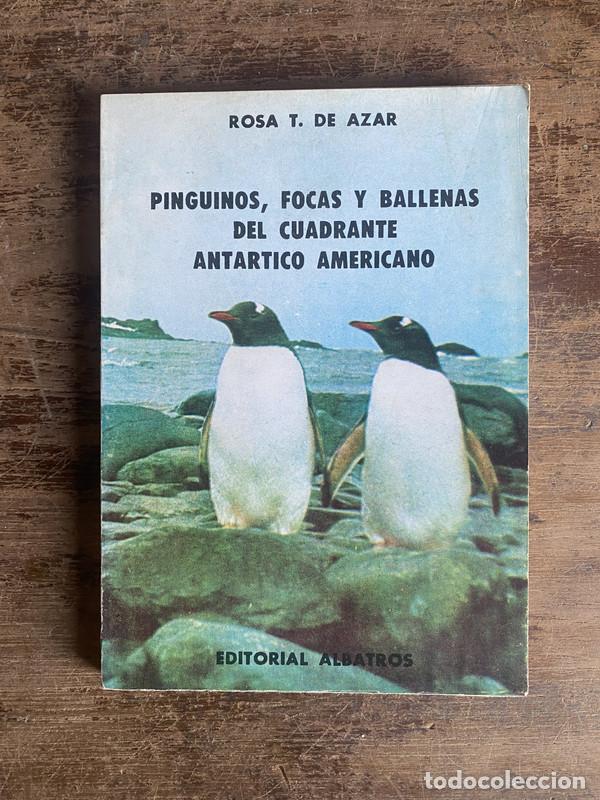 Libros de segunda mano: Pinguinos Focas y Ballenas del Cuadrante Antartico Americano - Azar Rosa T. de