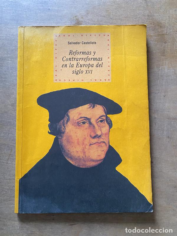 Libros de segunda mano: Reformas y Contrarreformas en la Europa del siglo XVI - Castellote Salvador
