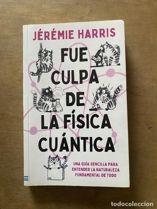 Libros de segunda mano: Fue culpa de la fisica cuantica - Harris Jeremie