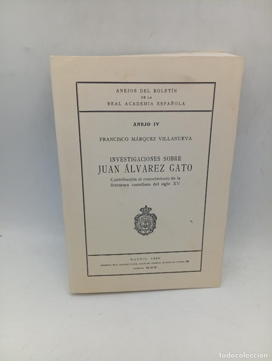 Libros de segunda mano: INVESTIGACIONES SOBRE JUAN ALVAREZ GATO. FCO. MARQUEZ VILLANUEVA. 1960. PAGS : 534.