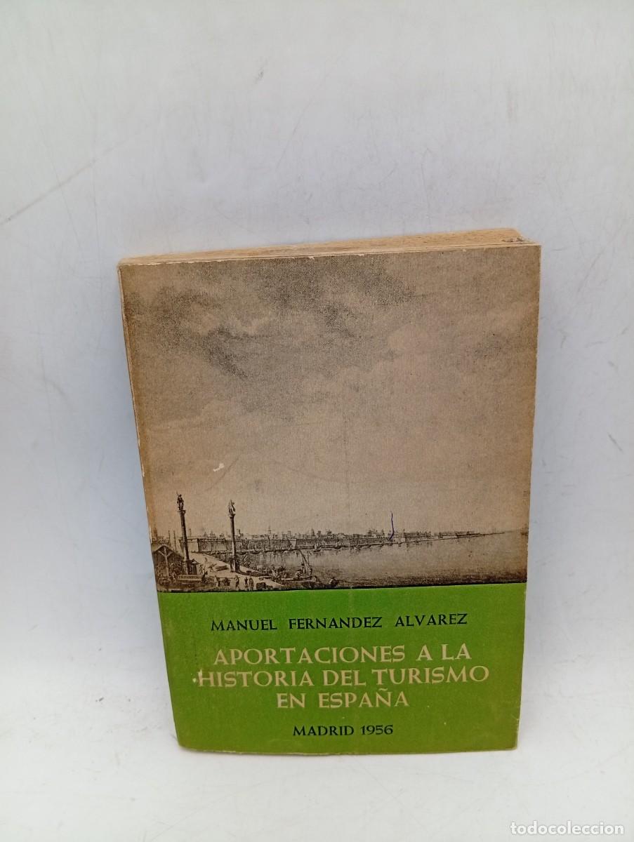 Libros de segunda mano: APORTACIONES A LA HISTORIA DEL TURISMO EN ESPA&Ntilde;A. MANUEL FERNANDEZ ALVAREZ. 1956. PAGS : 191.