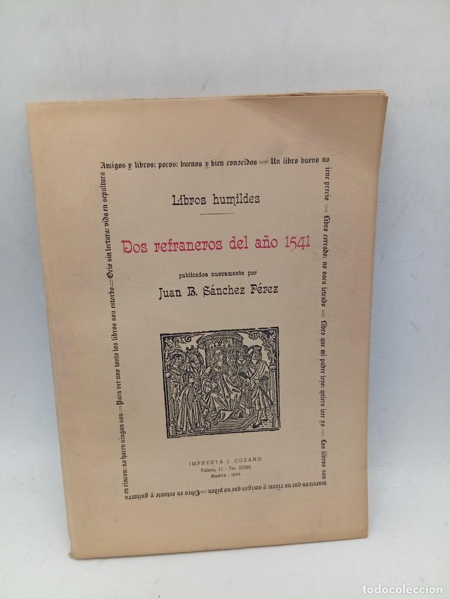 Libros de segunda mano: LIBROS HUMILDES. DOS REFRANEROS DEL A&Ntilde;O 1541. JUAN B. SANCHEZ PEREZ. 1944. PAGS : 168. INTONSO.