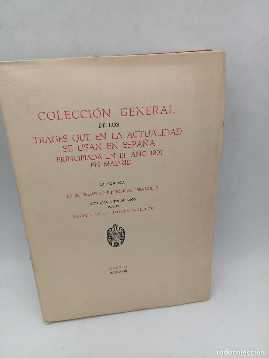 Libros de segunda mano: COLECCION GENERAL DE LOS TRAGES QUE EN LA ACTUALIDAD SE USAN EN ESPA&Ntilde;A. JULIAN GALLEGO. 1973.