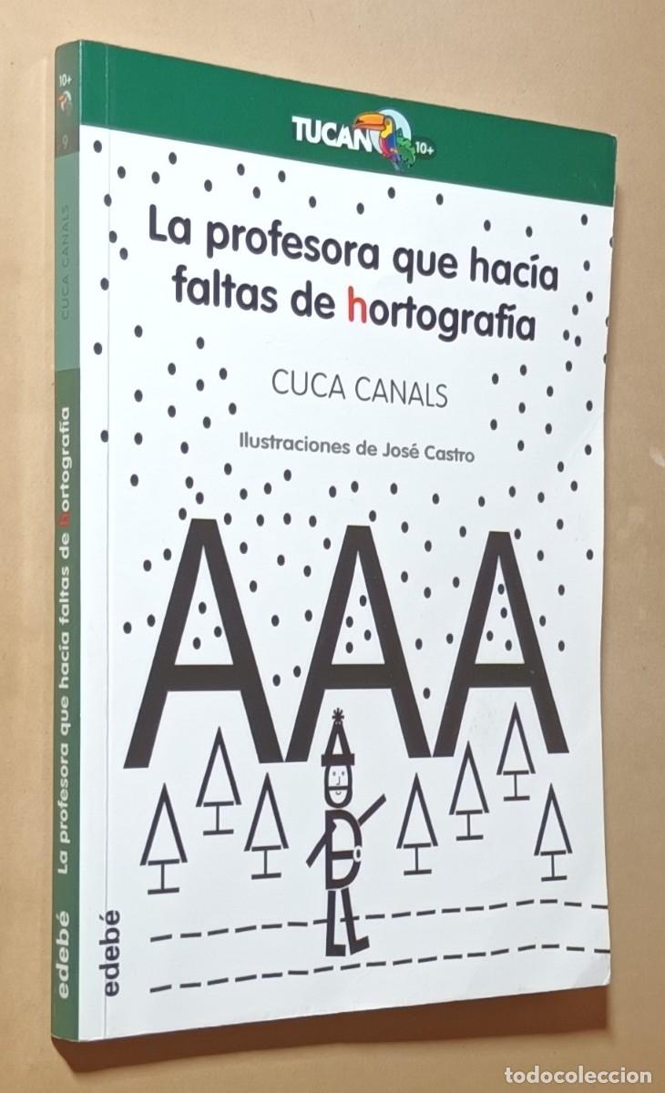 Libros de segunda mano: LA PROFESORA QUE HAC&Iacute;A FALTAS DE HORTOGRAF&Iacute;A - CUCA CANALS - EDEB&Eacute; - 2014