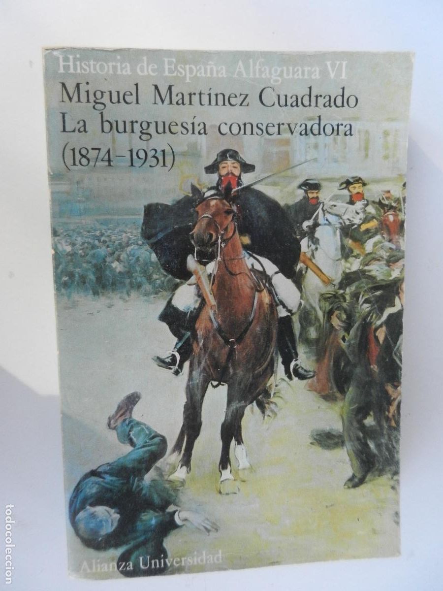 Libros de segunda mano: HISTORIA DE ESPA&Ntilde;A ALFAGUARA VI-MART&Iacute;NEZ CUADRADO-LA BURGUES&Iacute;A CONSERVADORA (1874-1931) ALIANZA 1980