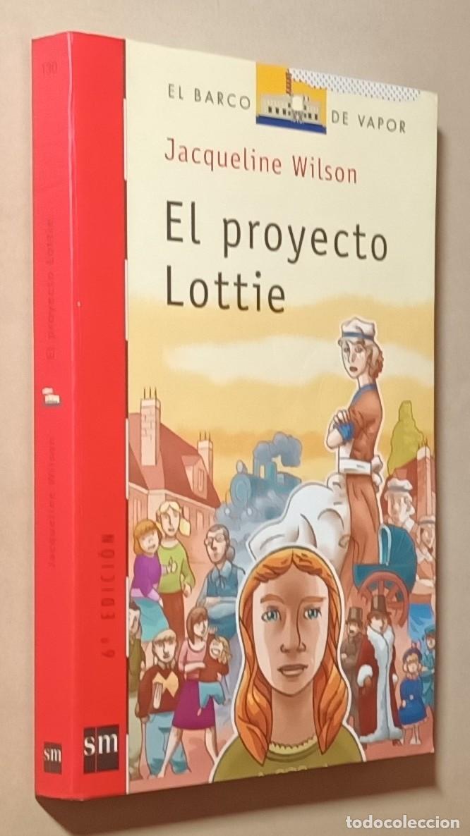 Livros em segunda m&atilde;o: EL PROYECTO LOTTIE - JACQUELINE WILSON - EL BARCO DE VAPOR - SM - 2004