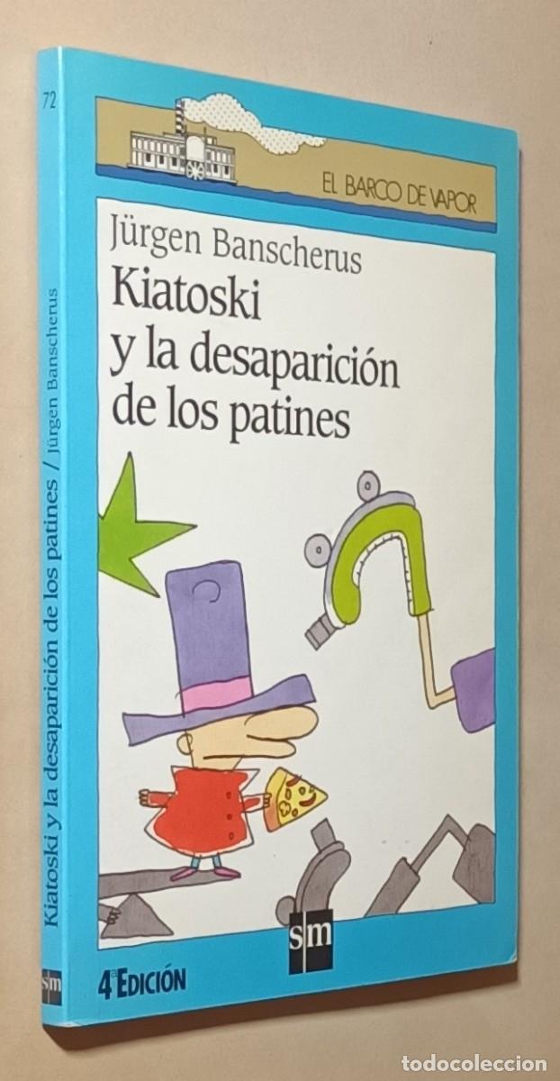 Gebrauchte B&uuml;cher: KIATOSKI Y LA DESAPARICI&Oacute;N DE LOS PATINES - J&Uuml;RGEN BANSCHERUS - EL BARCO DE VAPOR - SM - 2000