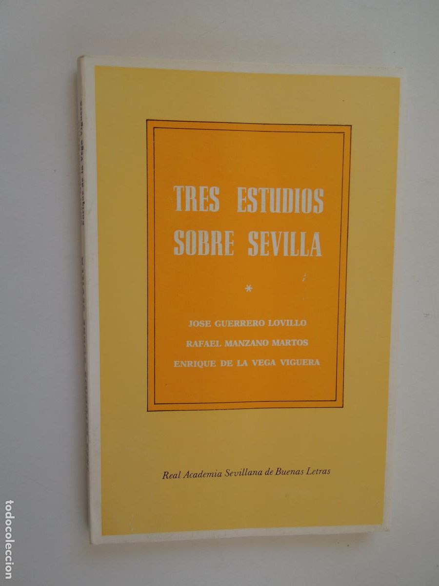 Libros de segunda mano: TRES ESTUDIOS SOBRE SEVILLA- JOS&Eacute; GUERRERO LOVILLO/RAFAEL MANZANO/ENRIQUE DE LA VEGA - SEVILLA 1984
