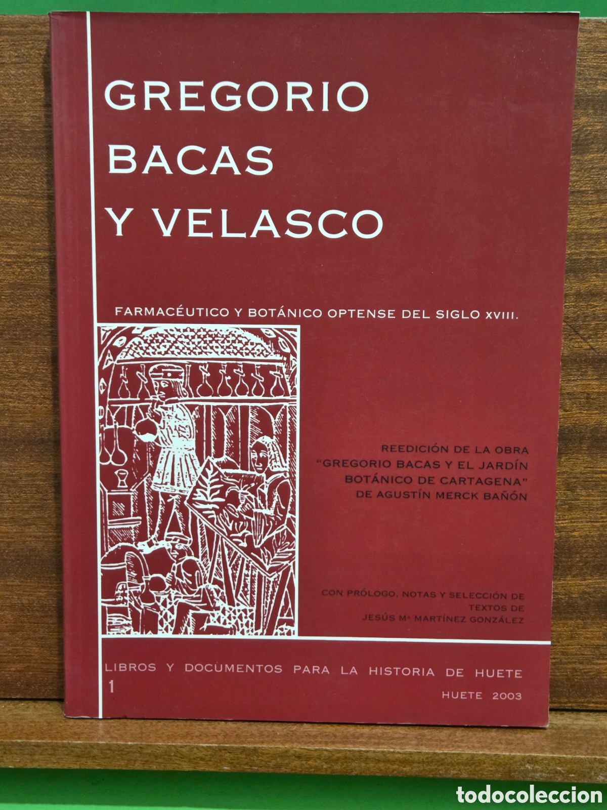 Libros de segunda mano: &rdquo;&rdquo;GREGORIO BACAS Y VELASCO&rdquo;&rdquo;...FARMAC&Eacute;UTICO Y BOT&Aacute;NICO OPTENSE DEL SIGLO XVIII...HUETE (CUENCA).....