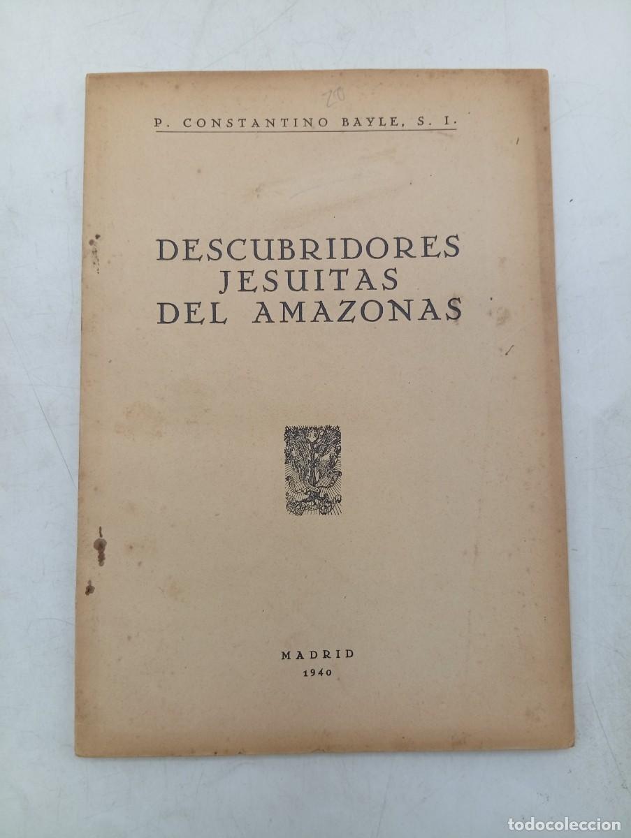 Libros de segunda mano: DESCUBRIDORES JESUISTAS DEL AMAZONAS. P. CONSTANTINO BAYLE. MADRID. 1940. PAGS : 65.