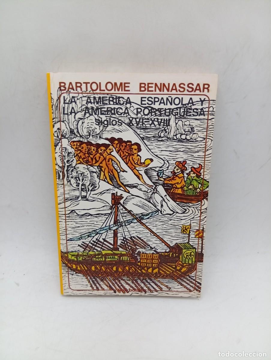 Libros de segunda mano: LA AMERICA ESPA&Ntilde;OLA Y LA AMERICA PORTUGUESA S. XVI-XVIII. BARTOLOME BENNASSAR. 1980. PAGS : 280.