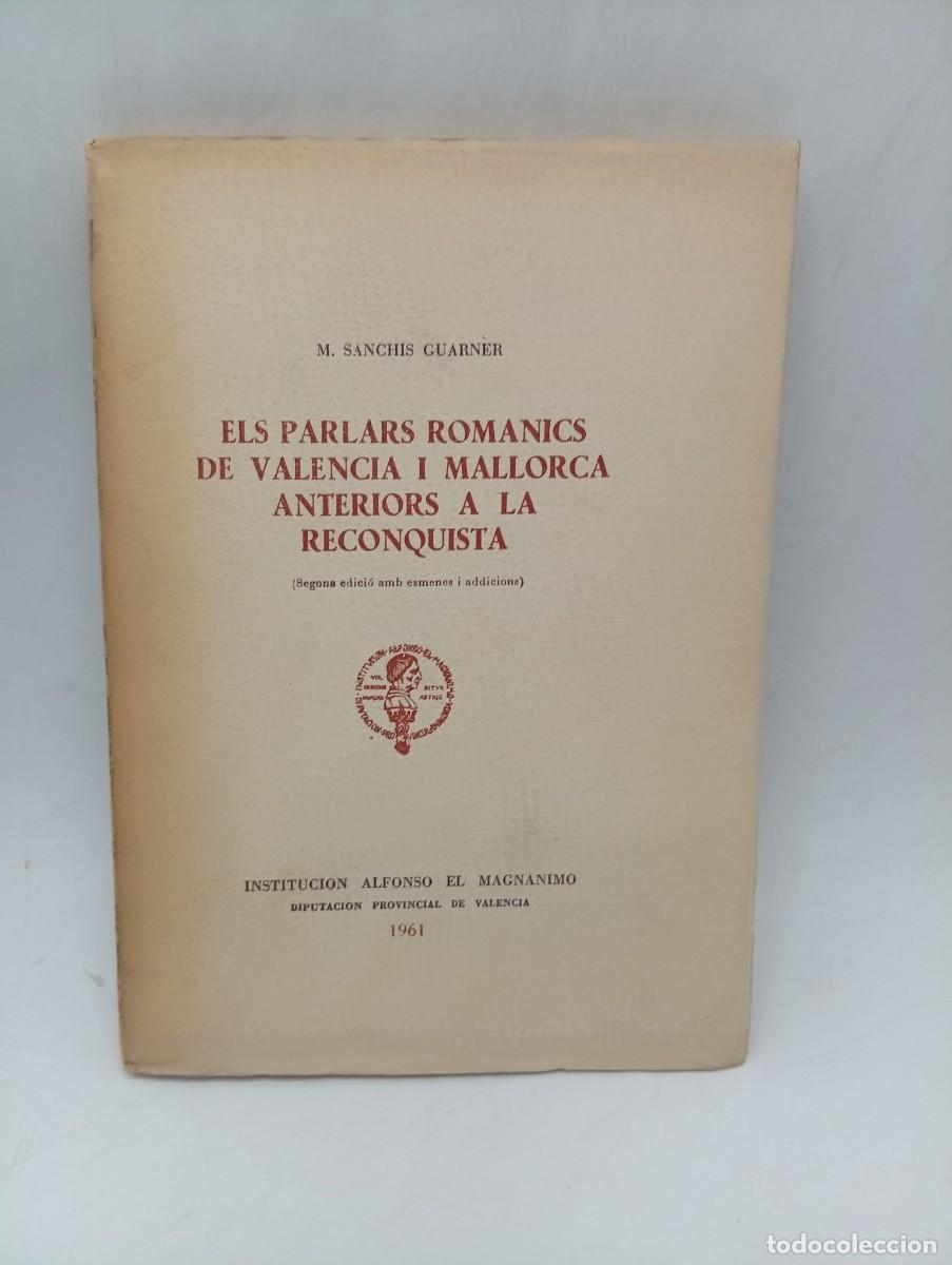 Libros de segunda mano: ELS PARLARS ROMANICS DE VALENCIA I MALLORCA ANTERIORES A LA CONQUISTA. M. SANCHIS. 1961. PAGS : 157.
