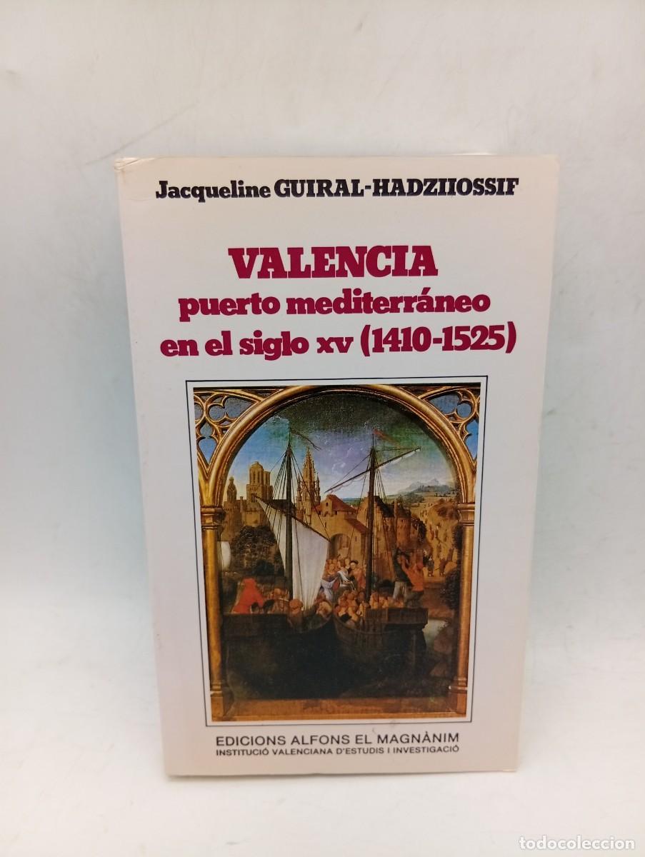 Libros de segunda mano: VALENCIA PUERTO MEDITERRANEO EN EL S. XV (1410-1525). GUIRAL-HADZIIOSSIF. 1989. PAGS: 678.