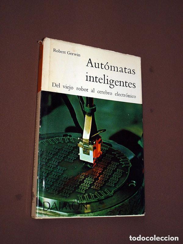 Libros de segunda mano: AUT&Oacute;MATAS INTELIGENTES. DEL VIEJO ROBOT AL CEREBRO ELECTR&Oacute;NICO. Robert GERWIN. Daimon, 1967 +++ - Foto 1