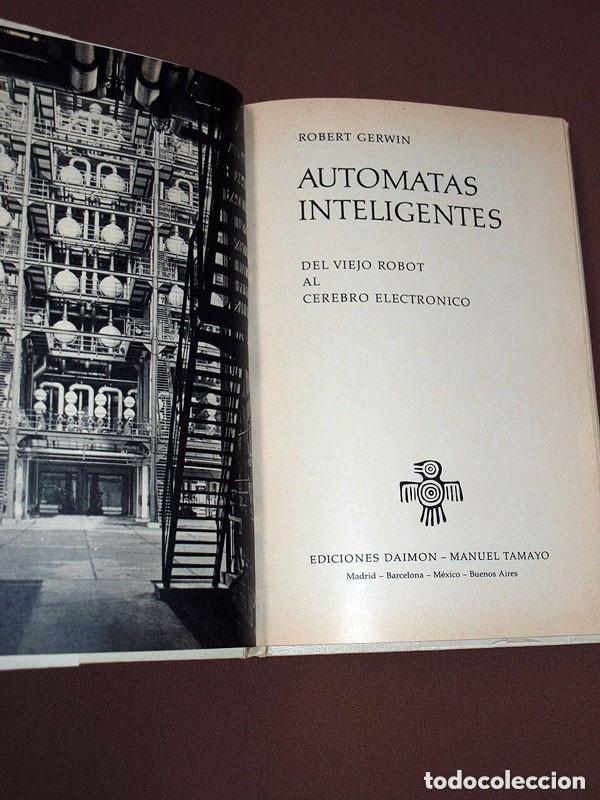 Libros de segunda mano: AUT&Oacute;MATAS INTELIGENTES. DEL VIEJO ROBOT AL CEREBRO ELECTR&Oacute;NICO. Robert GERWIN. Daimon, 1967 +++ - Foto 3