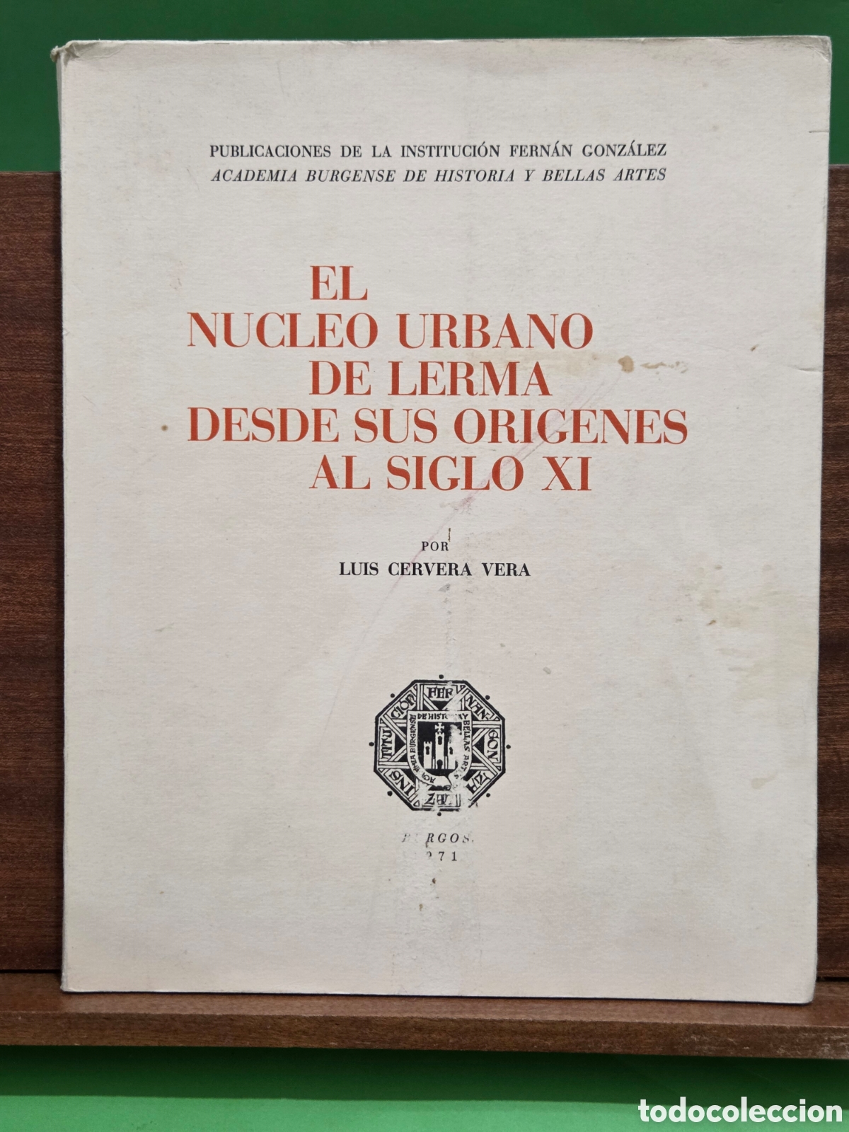 Libros de segunda mano: &rdquo;&rdquo;EL N&Uacute;CLEO URBANO DE LERMA DESDE SUS OR&Iacute;GENES AL SIGLO XI&rdquo;&rdquo;...LUIS CERVERA VERA...BURGOS...1971..
