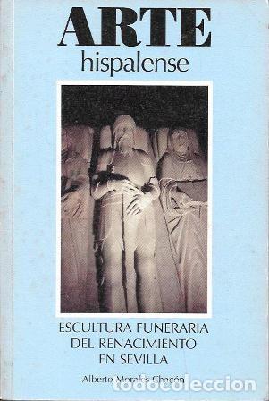 Second hand books: ARTE HISPALENSE N&ordm; 67 - ESCULTURA FUNERARIA DEL RENACIMIENTO EN SEVILLA - A-LSEV-4003