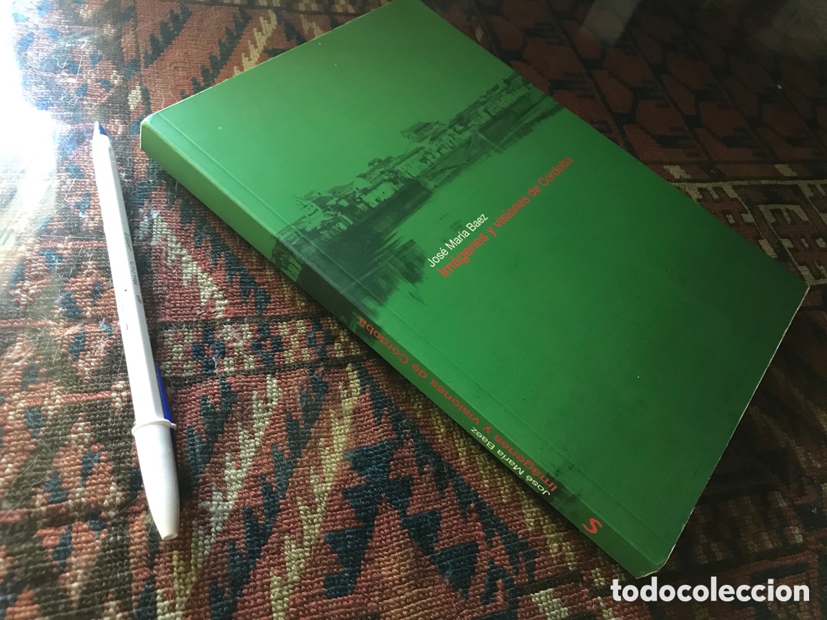 Libros de segunda mano: Im&aacute;genes y visiones de Cordoba. Jos&eacute; Mar&iacute;a B&aacute;ez. Los sentidos. Ediciones