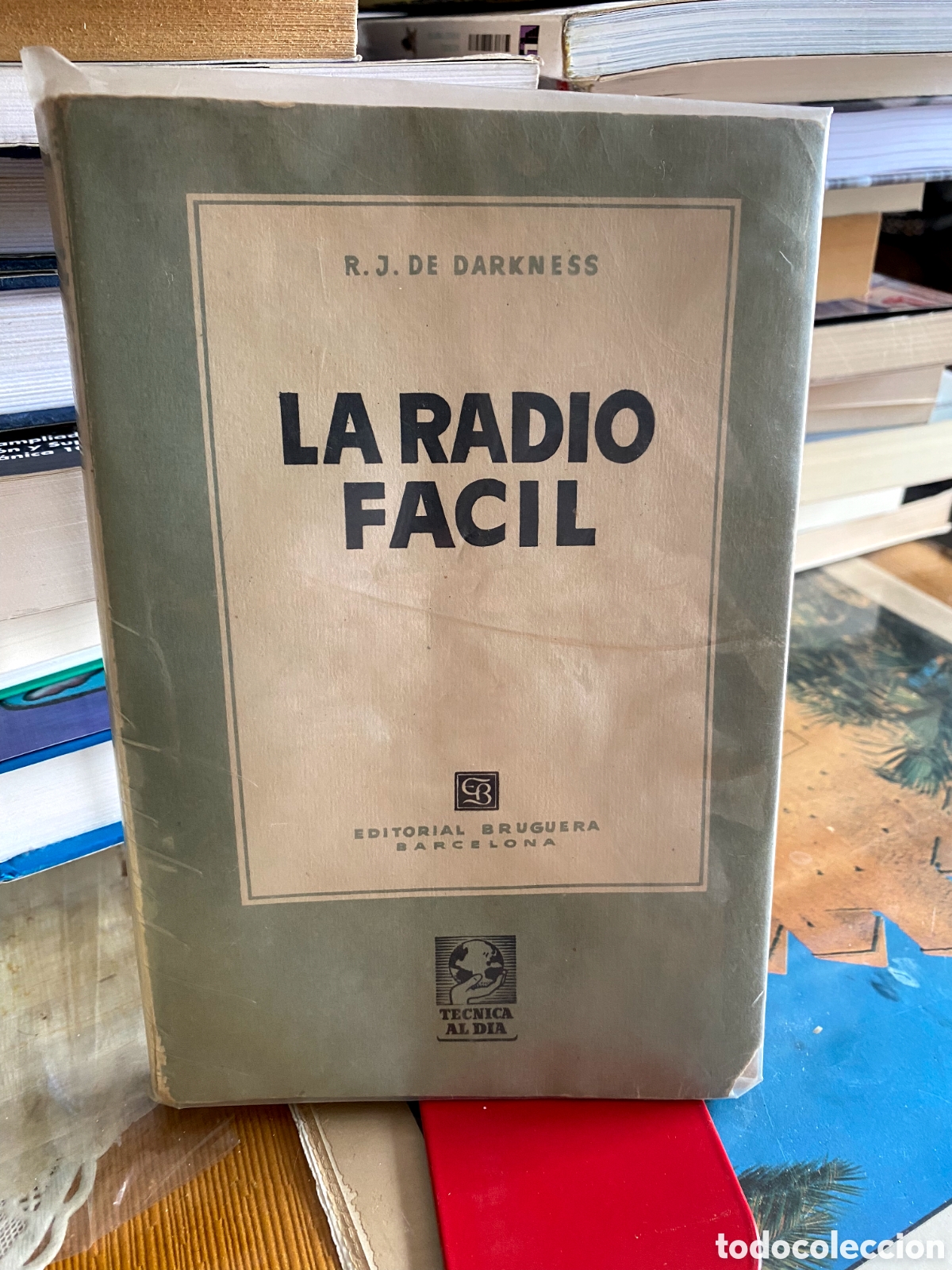 Libros de segunda mano: LA RADIO ES F&Aacute;CIL. R. J. DE DARKNESS. BRUGUERA 1954. 1&deg;ed