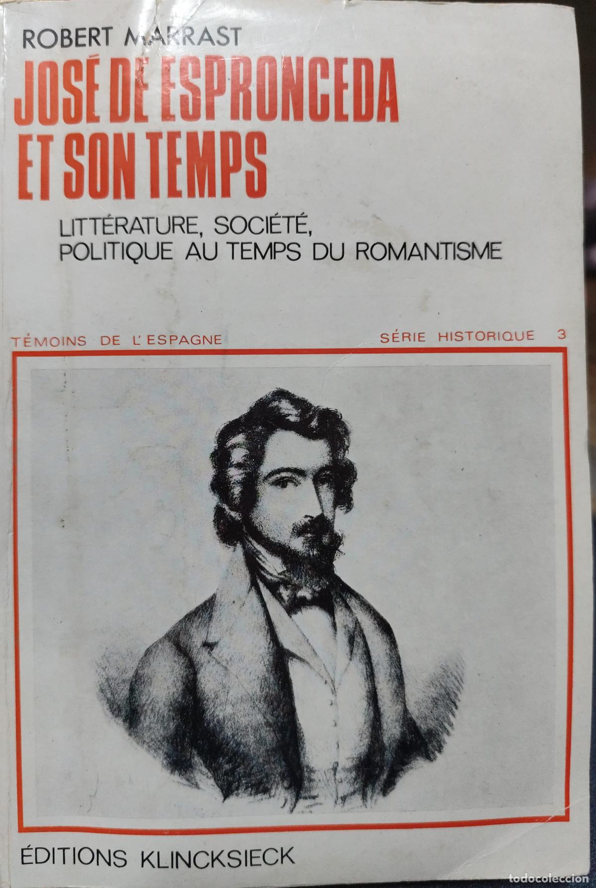 Second hand books: JOS&Eacute; DE ESPRONCEDA ET SON TEMPS. LIT&Eacute;RATURE SOCI&Eacute;T&Eacute; POLITIQUE AU TEMPS DU ROMANTISME. ROBERT MARRAST