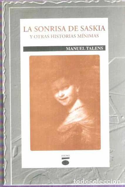 Libros de segunda mano: La sonrisa de Saskia y otras historias m&iacute;nimas - Talens, Manuel
