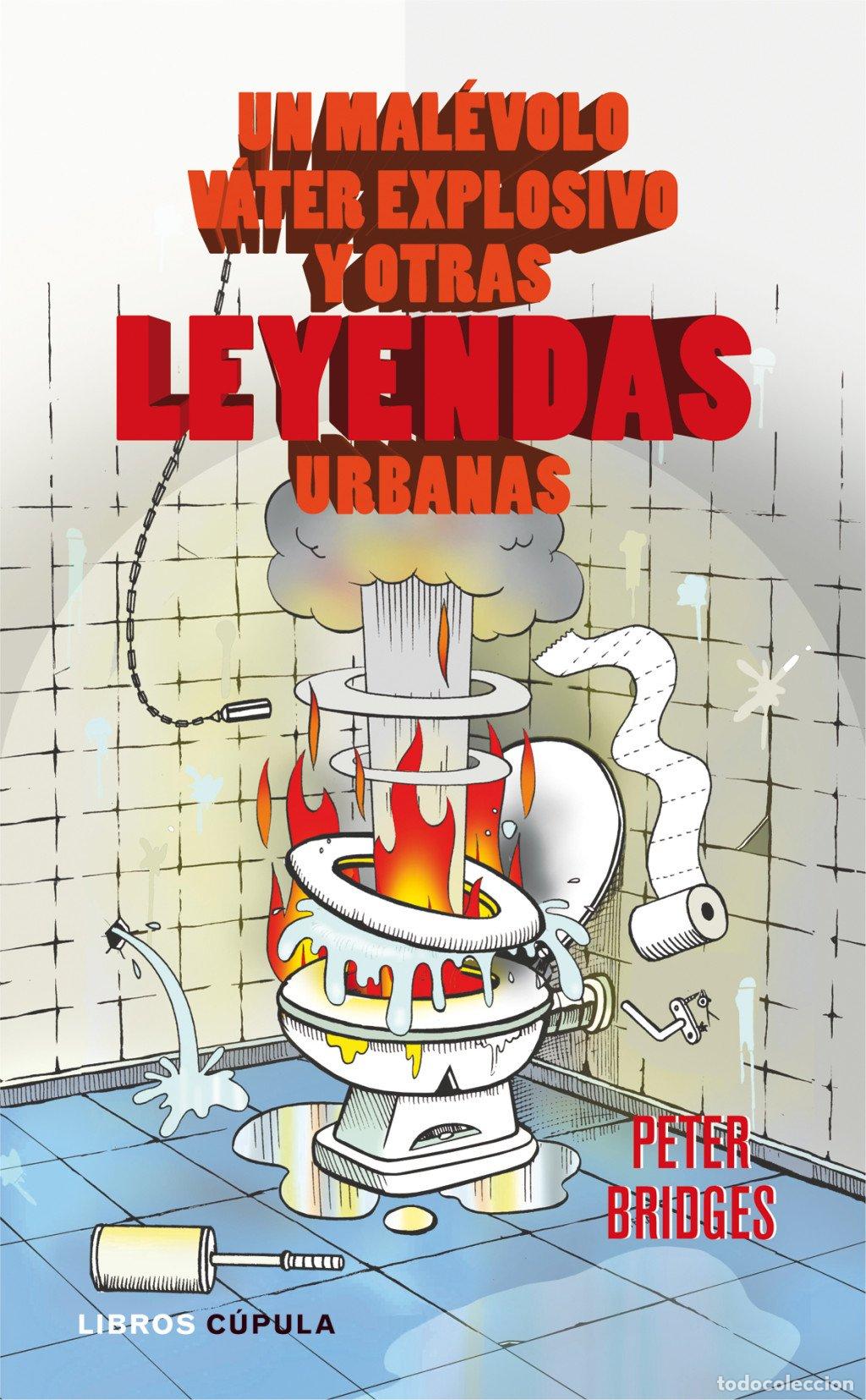 Libros de segunda mano: Un Mal&eacute;volo V&aacute;ter Explosivo y Otras Leyendas Urbanas - Peter Bridges - Libros C&uacute;pula - Humor
