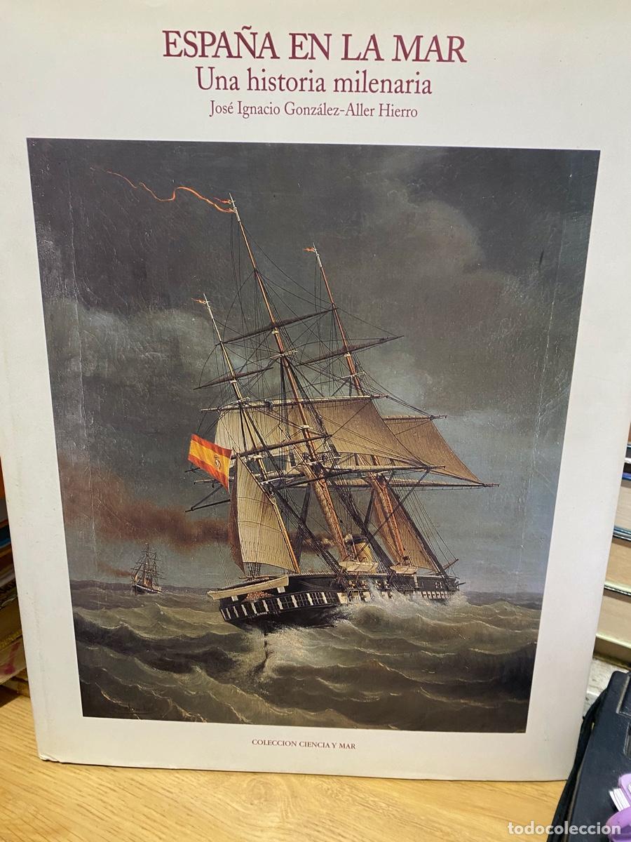 Libros de segunda mano: ESPA&Ntilde;A EN EL MAR, UNA HISTORIA MILENARIA, JOSE IGNACIO GONZALEZ ALLER HIERRO,COLECCION CIENCIA Y MAR