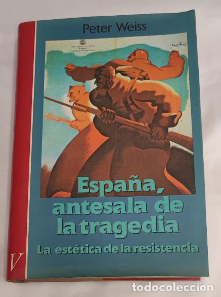 Libros de segunda mano: ESPA&Ntilde;A ANTESALA DE LA TRAGEDIA, PETER WEISS, VERSAL 1&ordf; EDICION 1987, LIBRO