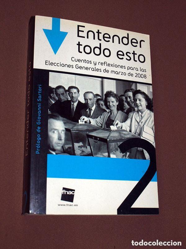 Libros de segunda mano: ENTENDER TODO ESTO. CUENTOS Y REFLEXIONES PARA LAS ELECCIONES GENERALES DE MARZO DE 2008. VOL. 2 +++