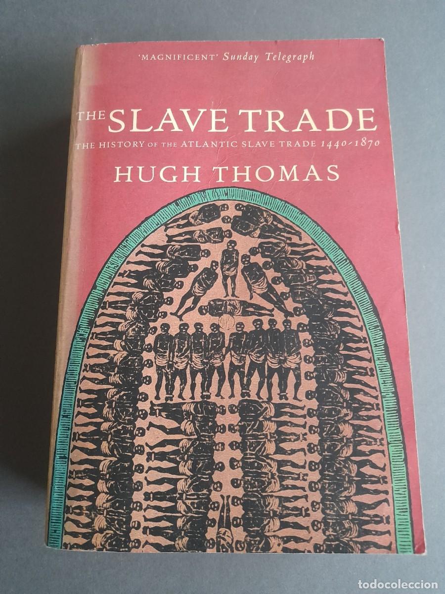 Libros de segunda mano: The slave trade, history of the atl&aacute;ntic slave trade 1440-1870, Hugh thomas, papermac 1997