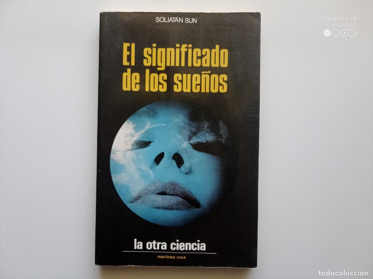 Libros de segunda mano: SOLIATAN SUN. EL SIGNIFICADO DE LOS SUE&Ntilde;OS. 1975. LA OTRA CIENCIA.
